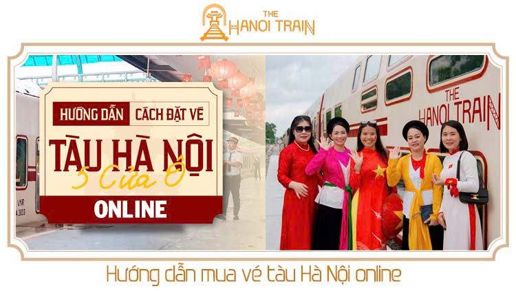 Hướng Dẫn Mua Vé Tàu Hà Nội 5 Cửa Ô (Vé Tàu 5 Cửa Ô Online)